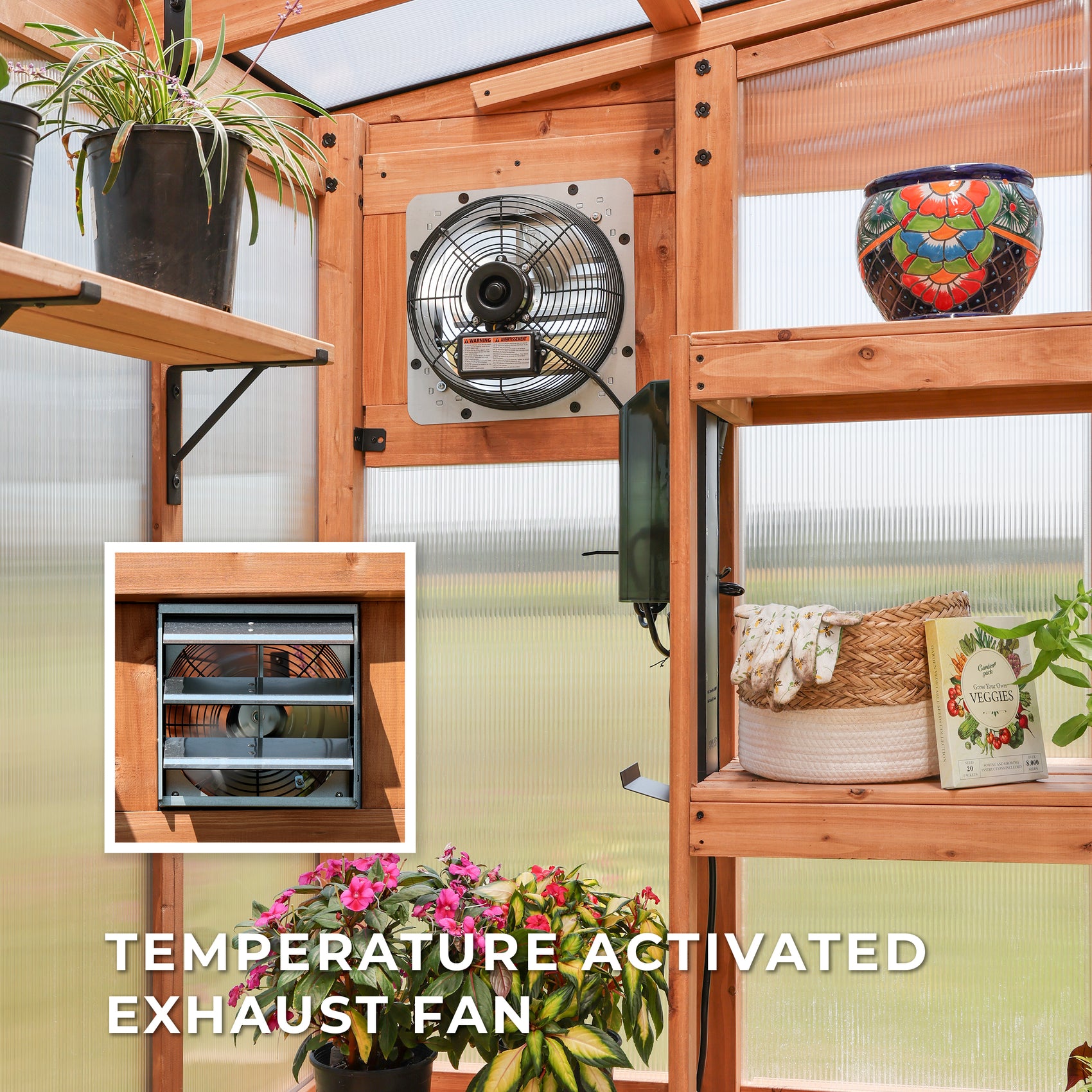A thermostat exhaust fan mounted in the cedar wall automatically vents heat from the greenhouse.